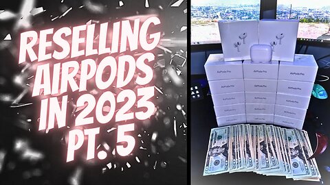 I Tried RESELLING AIRPODS in 2023 (Part 5)💸🤑