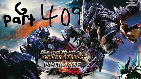 monster hunter generations ultimate G rank 409