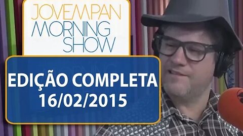 Morning Show - Edição completa - 16/02/2015