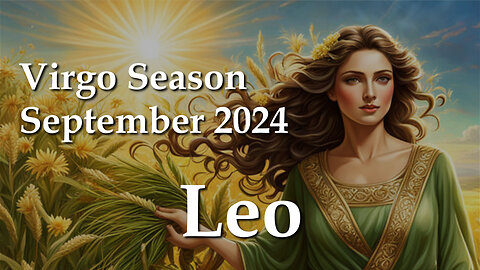 Leo - Virgo Season September 2024