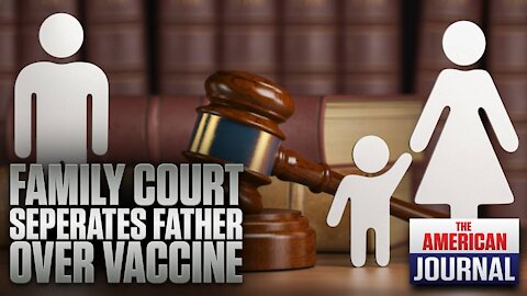 Family Court Threatens To Restrict Visitation Rights Of Unvaxxed Father