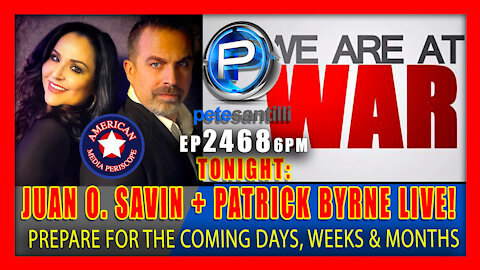 EP 2468-6PM Live With Pete Santilli Tonight: Juan O. Savin & Patrick Byrne