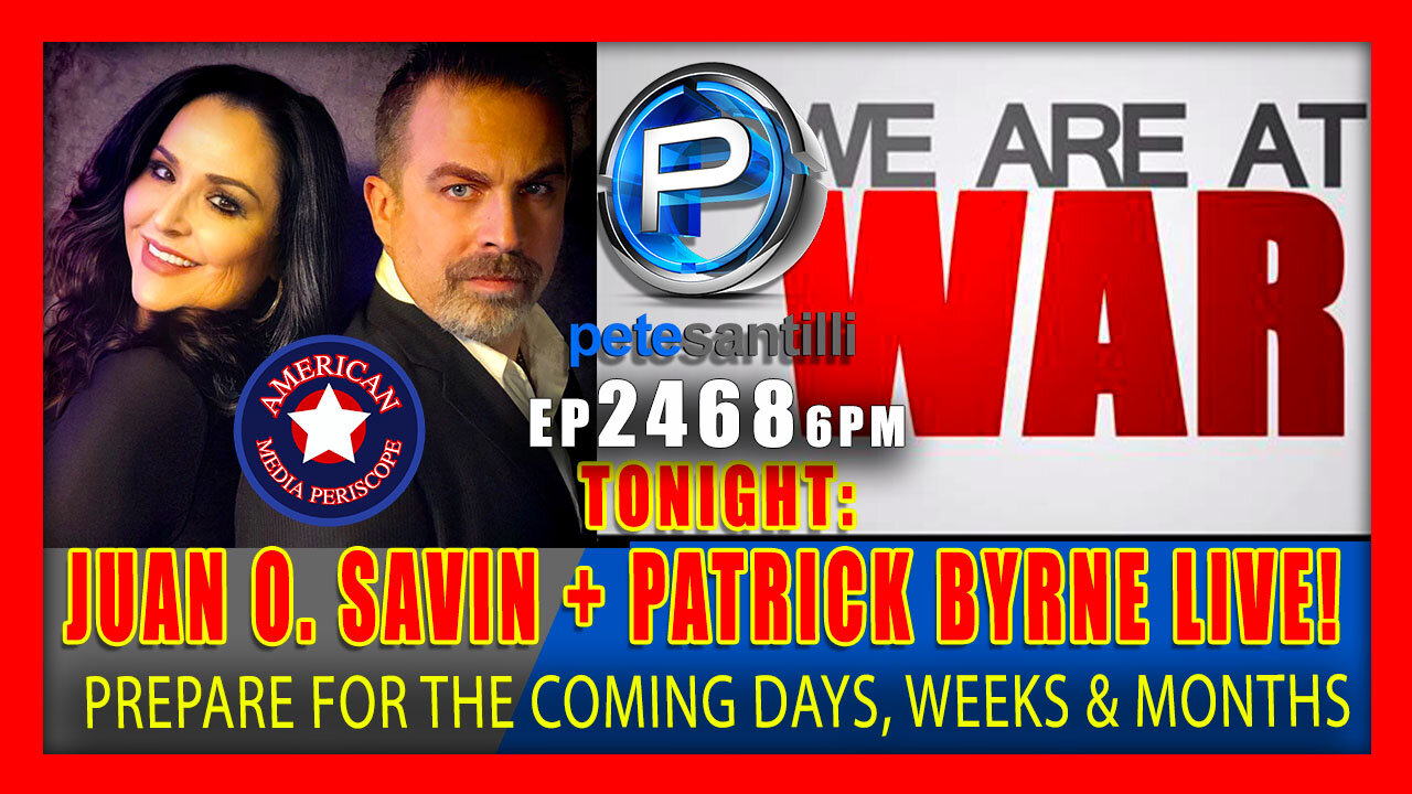 EP 2468-6PM Live With Pete Santilli Tonight: Juan O. Savin & Patrick Byrne