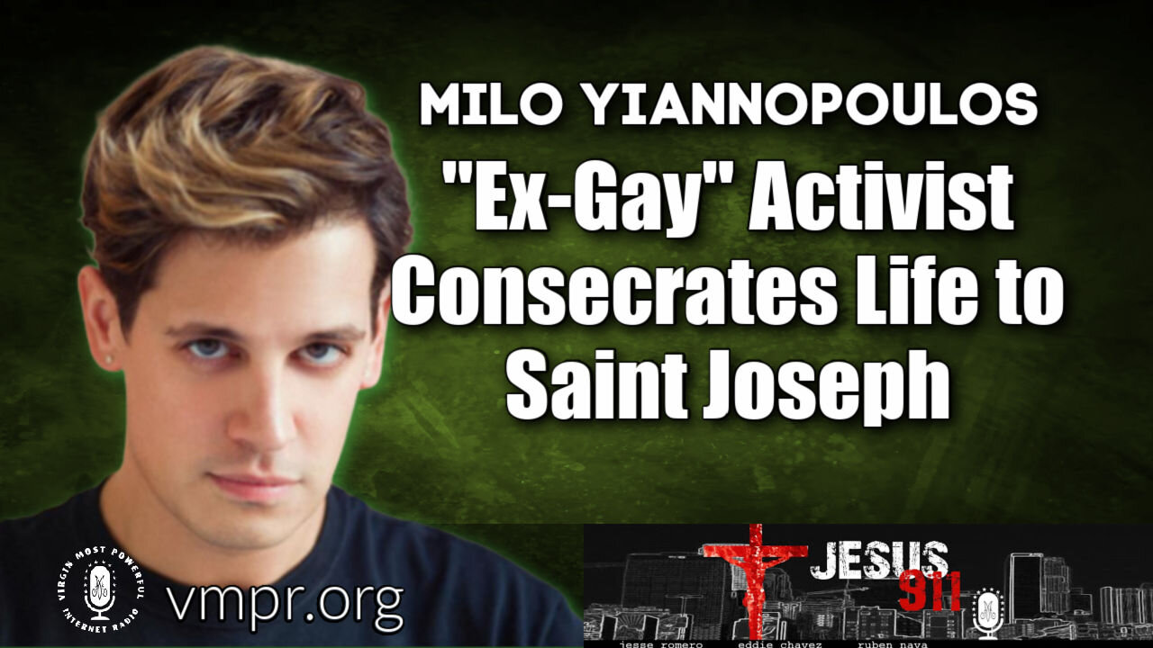 22 Mar 21, Jesus 911: Milo Yiannopoulos, Now "Ex-Gay," Consecrating His Life to Saint Joseph