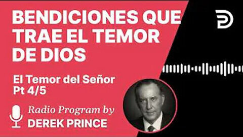 El Temor del Señor 4 de 5 - Las Bendiciones que Trae el Temor de Dios - Derek Prince