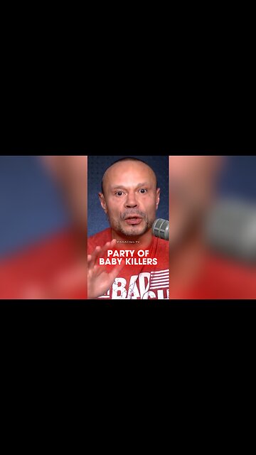 Dan Bongino: If You Like Murdering Babies, Democrats Are Your Party