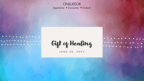 Gift of Healing - Wed 6/28/23