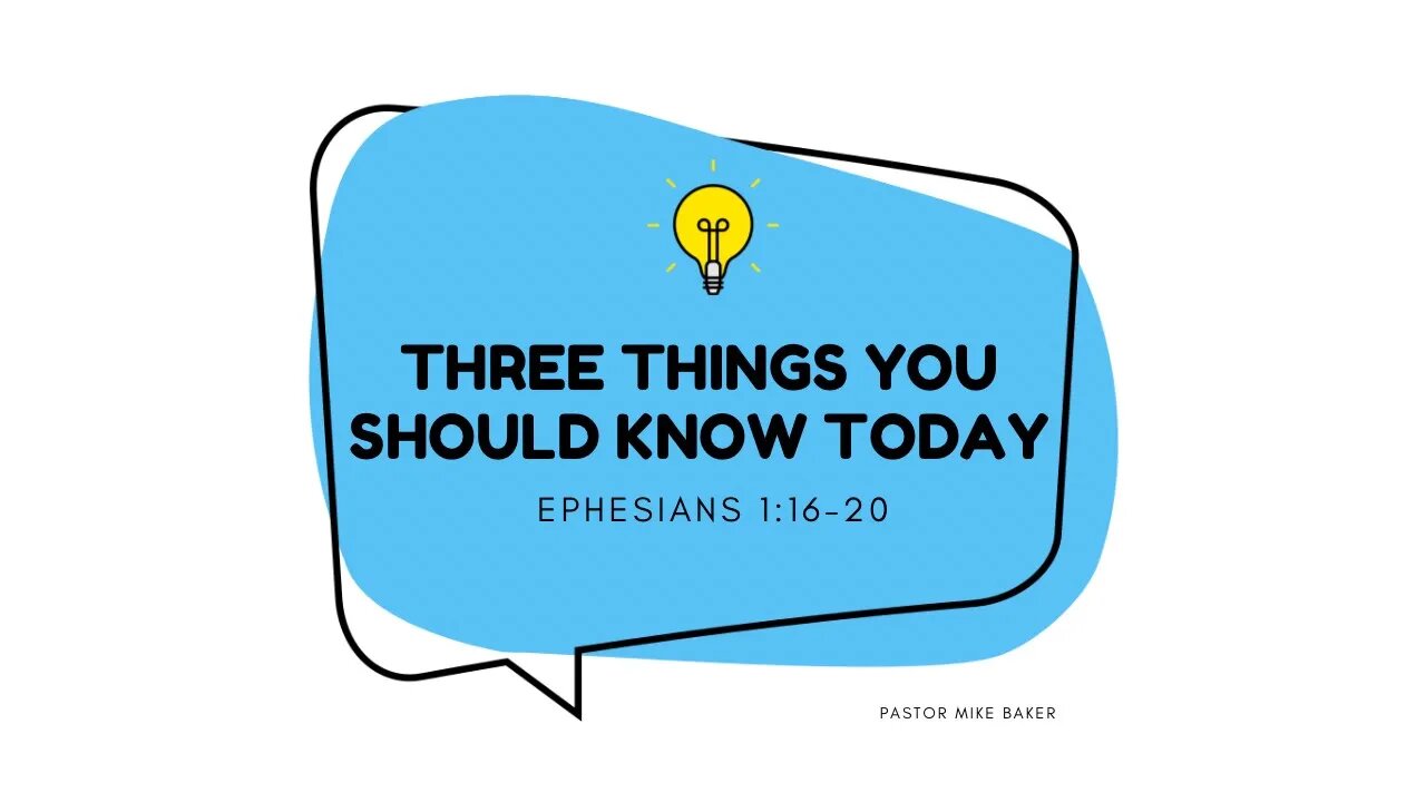 Three Things You Should Know Today - Ephesians 1:16-20