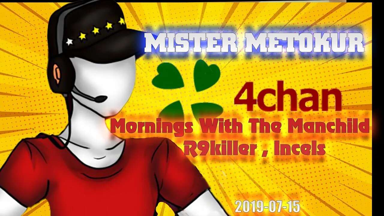 Mister Metokur - Mornings With The Manchild - r9killer, Incels [2019-07-15]