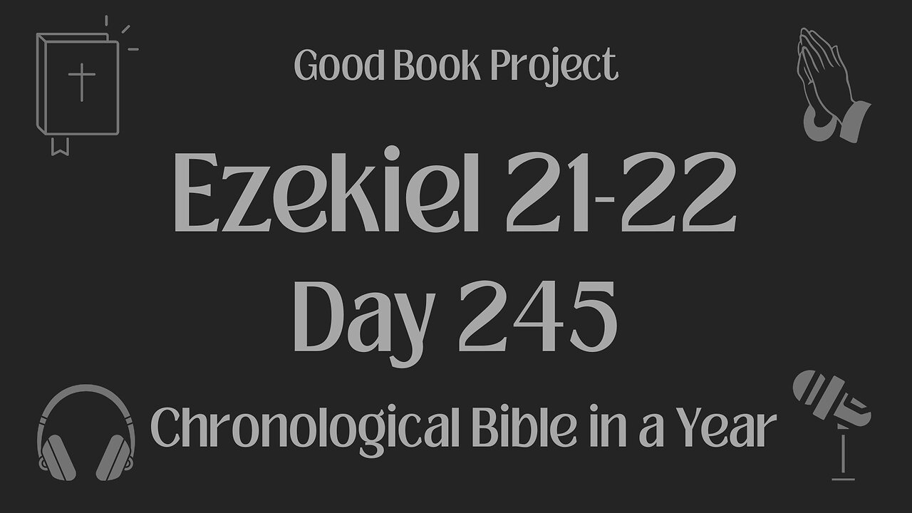 Chronological Bible in a Year 2023 - September 2, Day 245 - Ezekiel 21-22