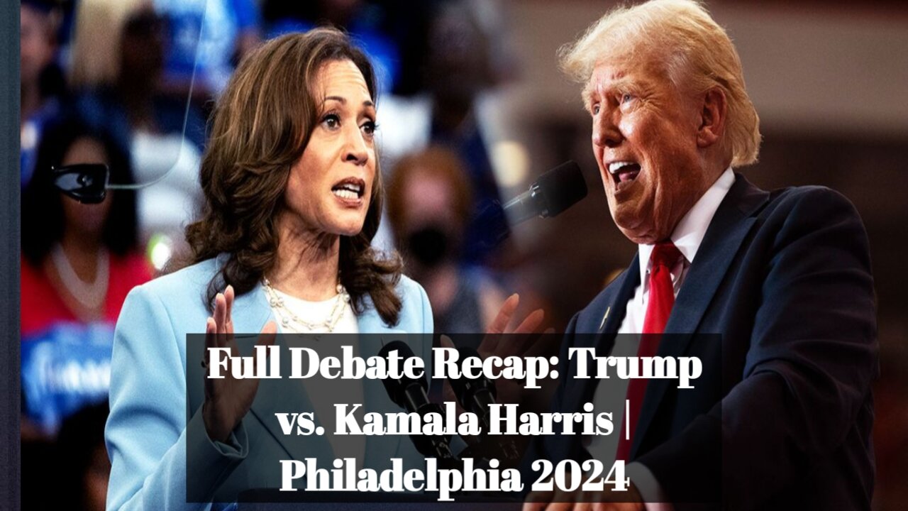 Full Debate Recap: Trump vs. Kamala Harris | Philadelphia 2024