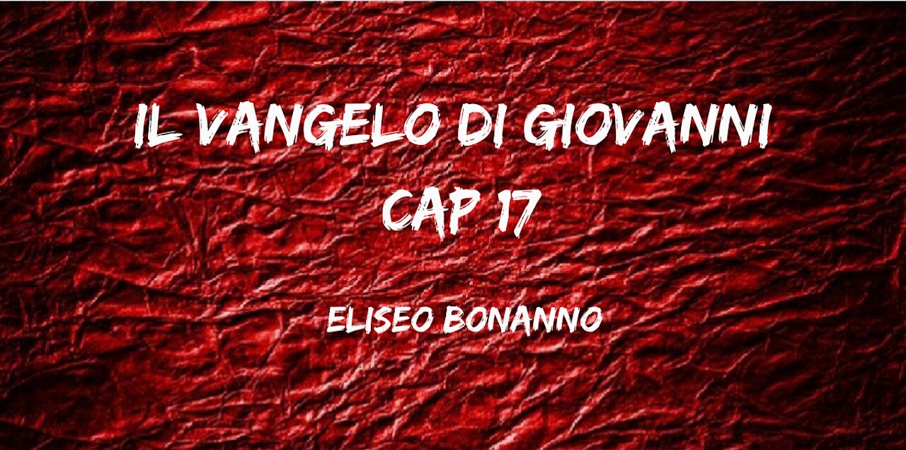 IL VANGELO DI GIOVANNI CAP 17... MEDITIAMO LA PAROLA DI DIO.