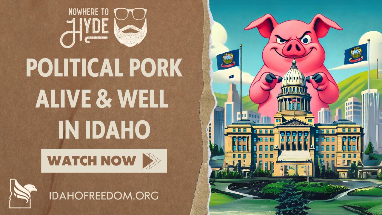 Nowhere To Hyde -- Political Pork Is Alive & Well In Idaho