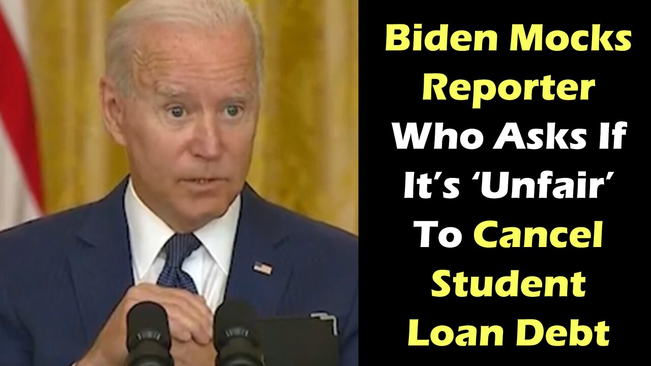 Biden Mocks Reporter Who Asks If It’s ‘Unfair’ To Cancel Student Loan Debt