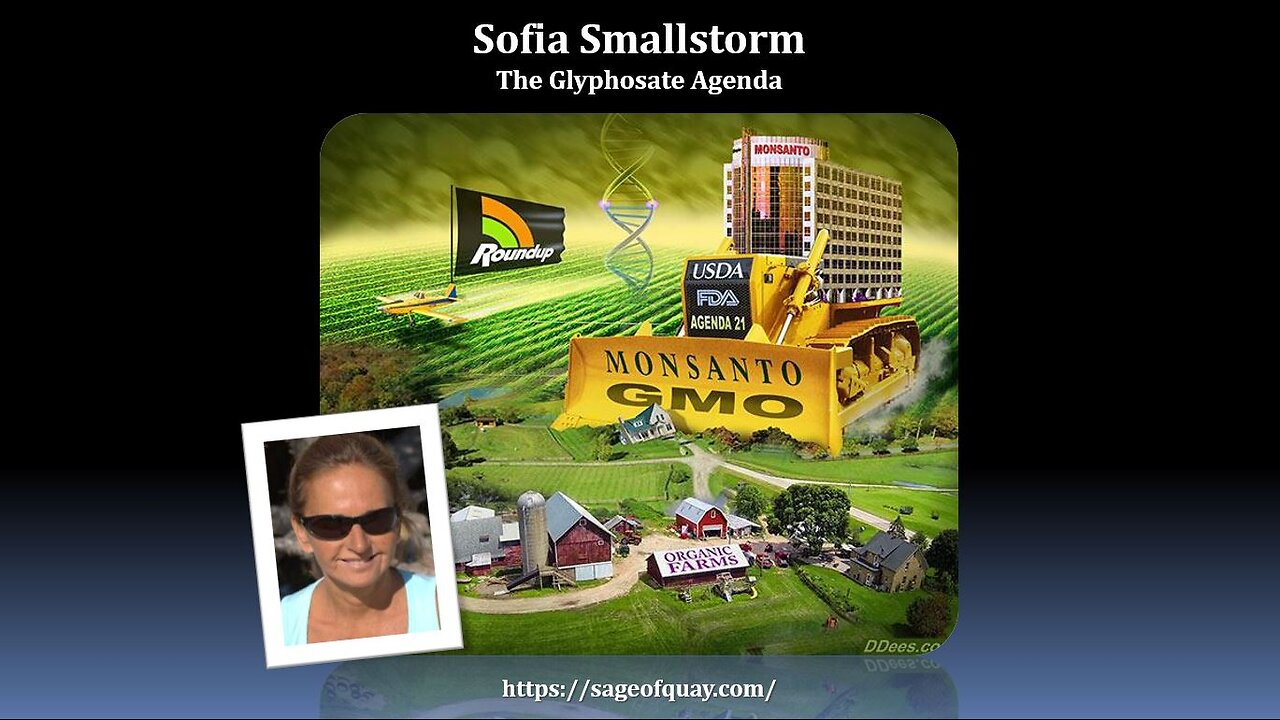 BANNED by YOUTUBE: Sage of Quay® - Sofia Smallstorm: The Glyphosate Agenda (Aug 2018)