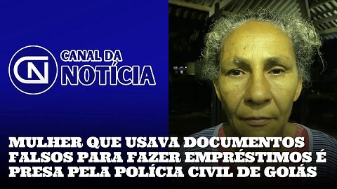 MULHER QUE USAVA DOCUMENTOS FALSOS PARA FAZER EMPRÉSTIMOS É PRESA PELA POLÍCIA CIVIL DE GOIÁS