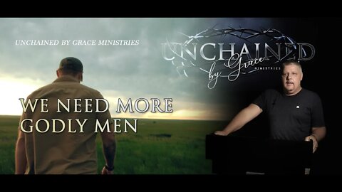 We Need More Godly Men - 2021