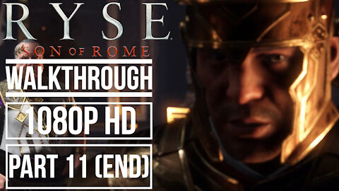 RYSE SON OF ROME Gameplay Walkthrough PART 11 (END) No Commentary [1080p HD]