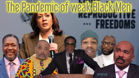 Whats with the Pandemic of weak Black Men?