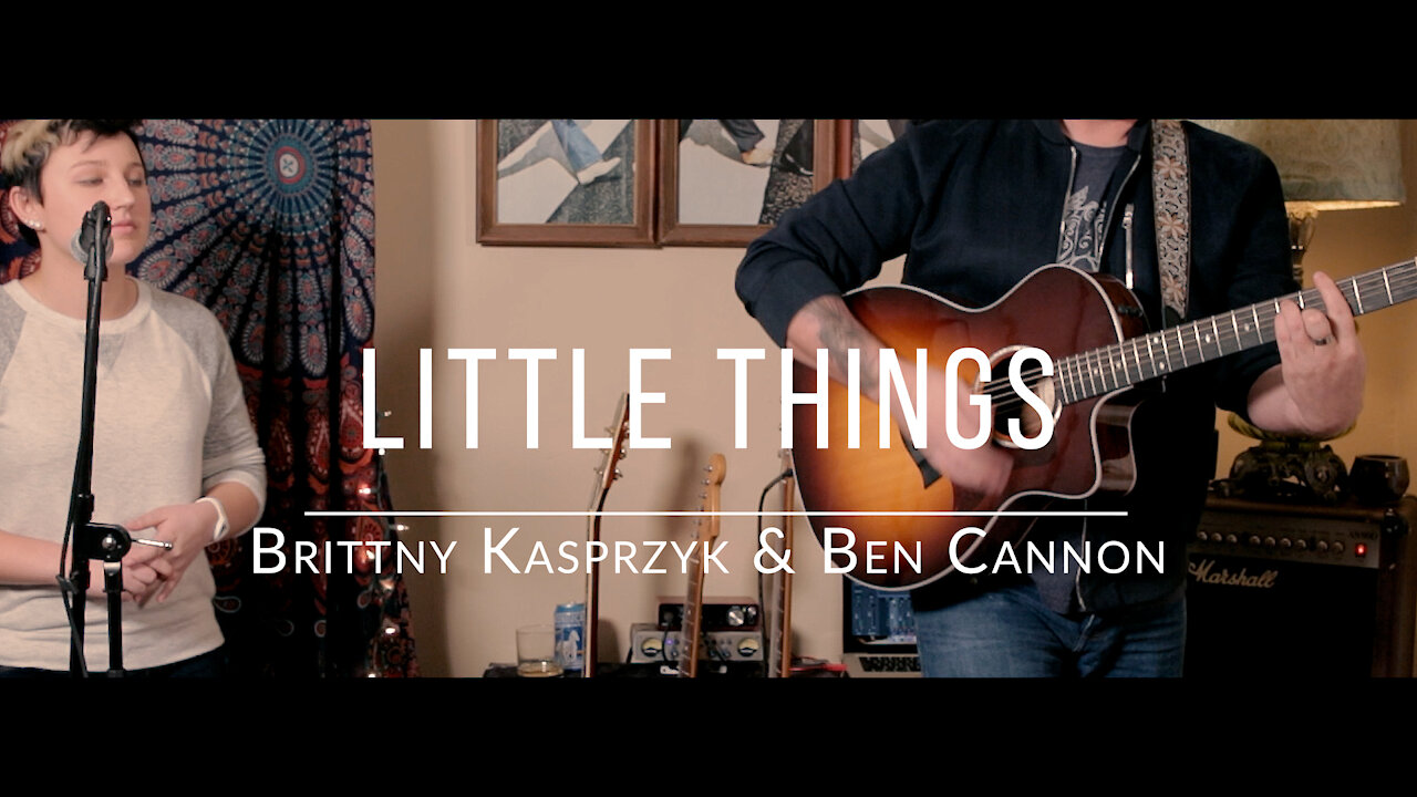 Brittny Kasprzyk and Ben Cannon - Little Things