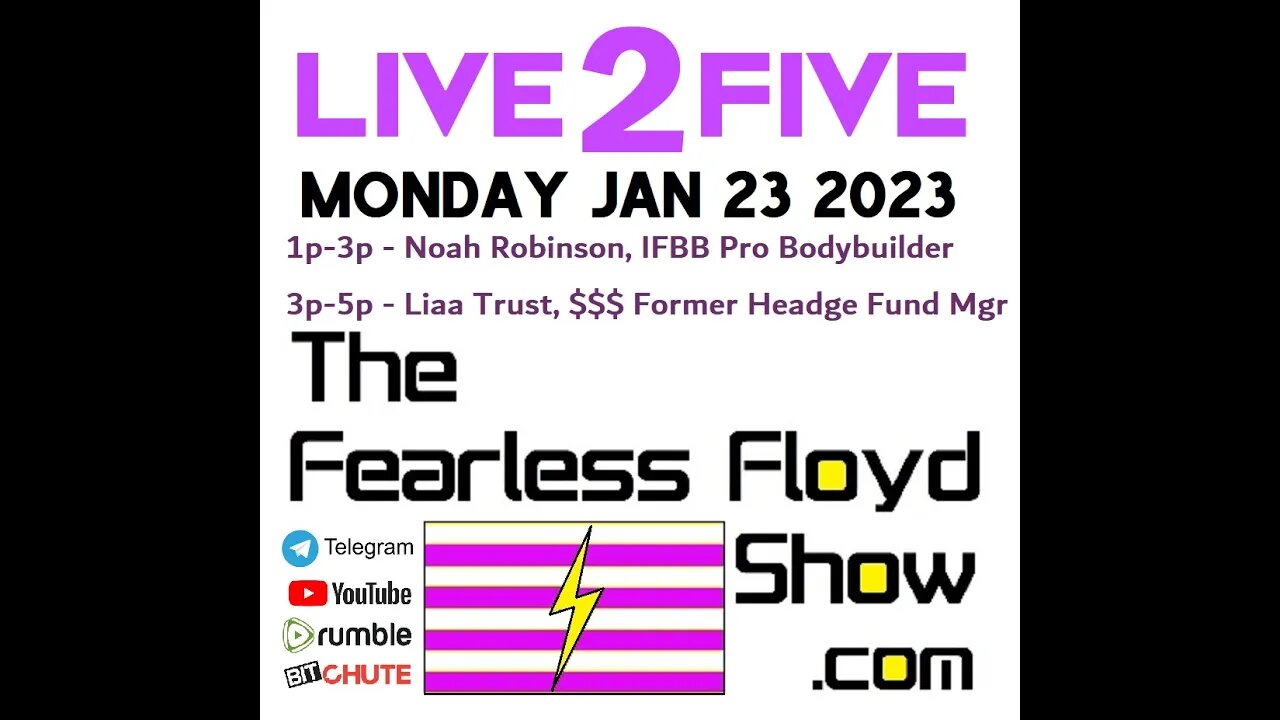 01/23/23 Noah Robinson, Baby Trump/Christopher Eryx - The Fearless Floyd Show Live 2 Five ©