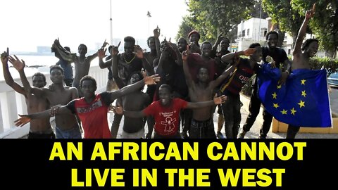 An African cannot live in the WEST!