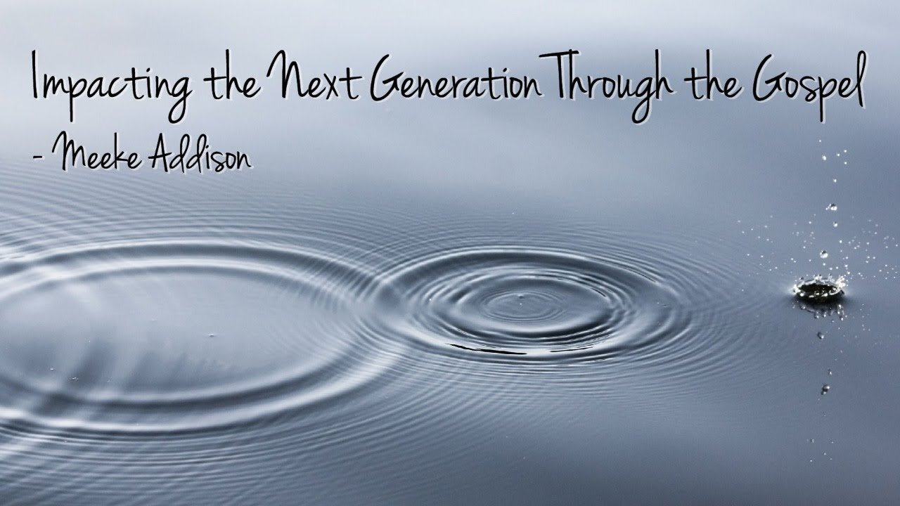 Meeke Addison - Impacting The Next Generation with the Gospel