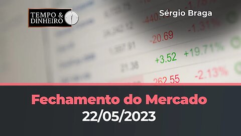 Veja o fechamento dos mercados de commodities e do dólar hoje( 22/05/23) com Sérgio Braga