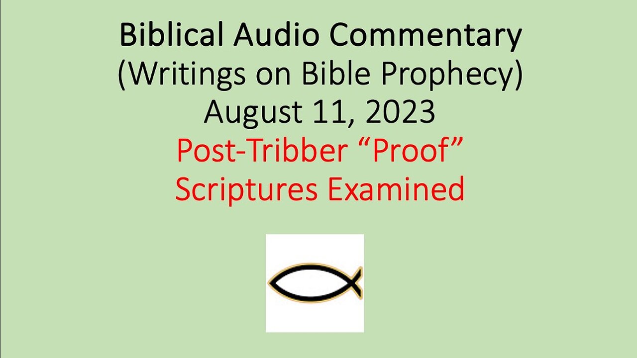 Biblical Audio Commentary – Post-Tribber “Proof” Scriptures Examined