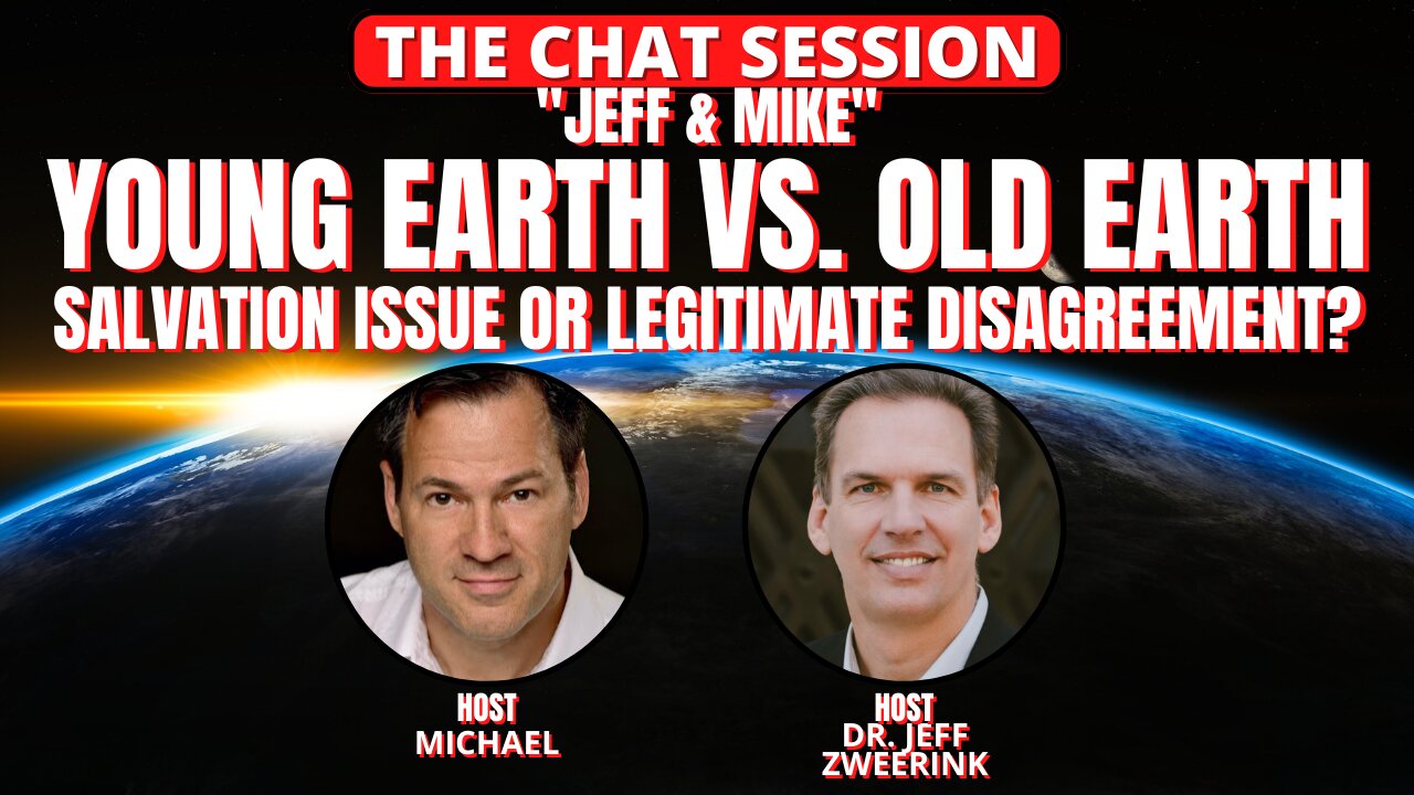 YOUNG EARTH VS OLD EARTH - SALVATION IISSUE OR LEGITIMATE DISAGREEMENT? | THE CHAT SESSION