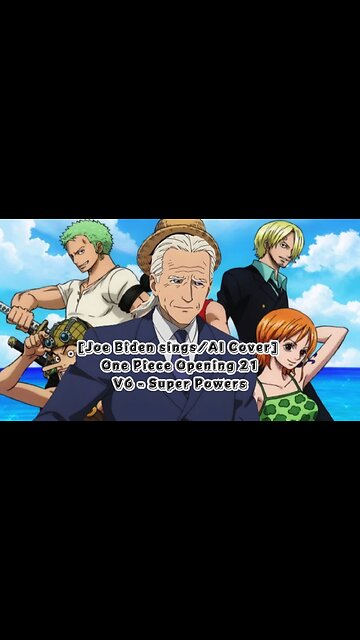 [Joe Biden sings/AI Cover] One Piece Opening 21 | V6 - Super Powers