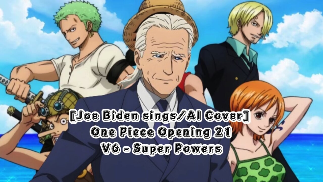 [Joe Biden sings/AI Cover] One Piece Opening 21 | V6 - Super Powers