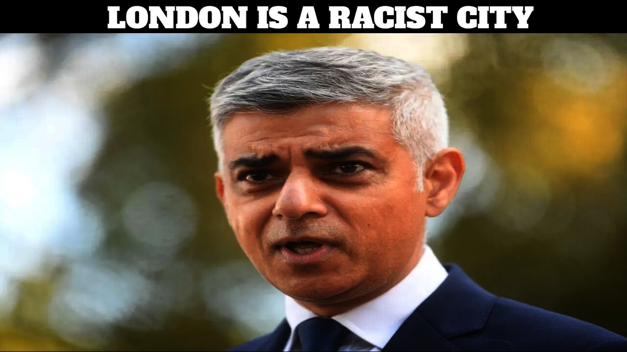 Sadiq Khan Decides London Is Racist & Plans To Make It An Anti Racist City 🤣
