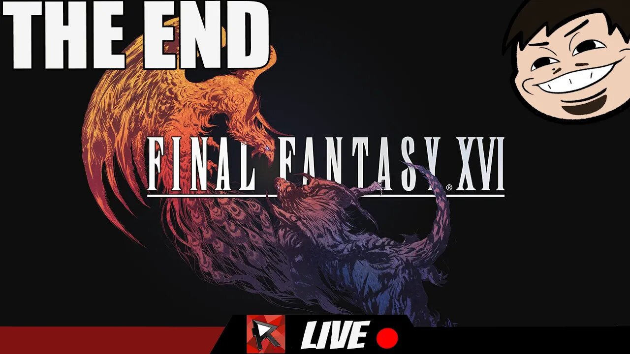 THE END FFXVI - WE FINISH TONIGHT! - LIVE YOUTUBE!