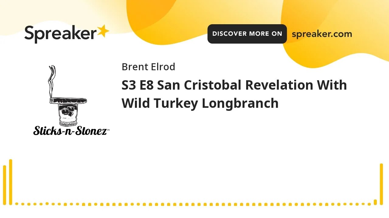 S3 E8 San Cristobal Revelation With Wild Turkey Longbranch (made with Spreaker)