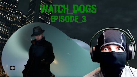 Watch Dogs - Blind Let's Play - Episode 3 (It's Bean a While)