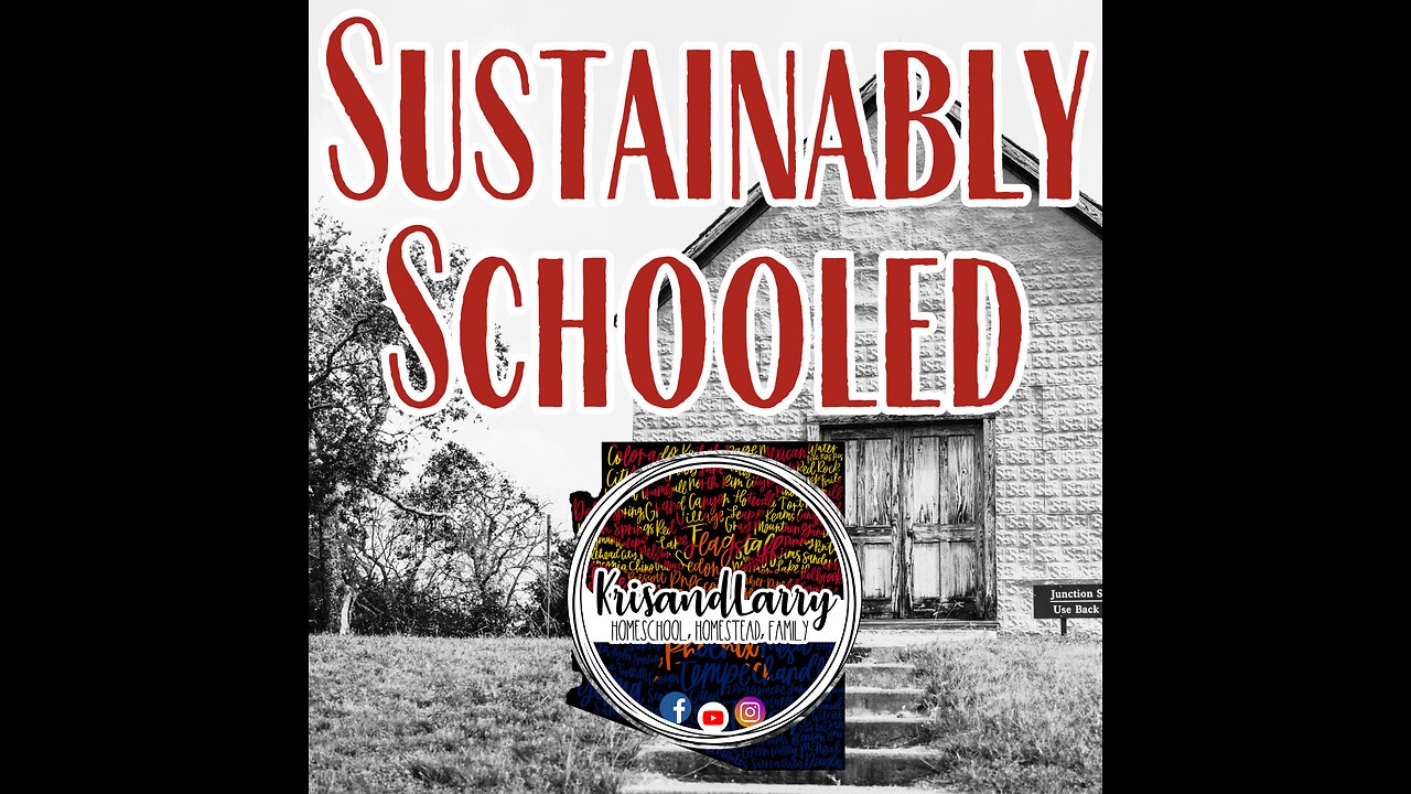 Sustainably Schooled - Episode #1 - getting started in homeschooling - by @KrisandLarry