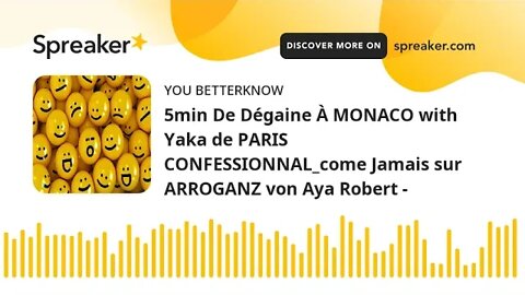 5min De Dégaine À MONACO with Yaka de PARIS CONFESSIONNAL_come Jamais sur ARROGANZ von Aya Robert -