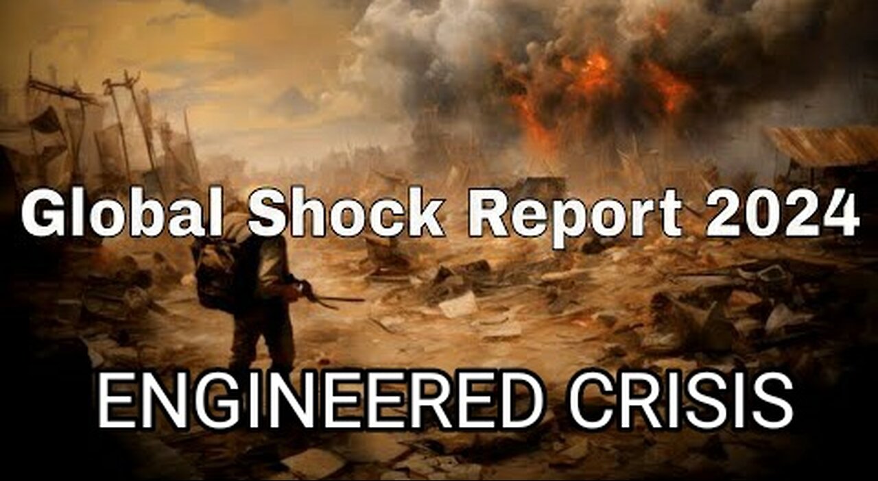 WEF: Global Shock Report 2024. A Global Shock is Easy to Predict When THEY CAUSE IT THEMSELVES