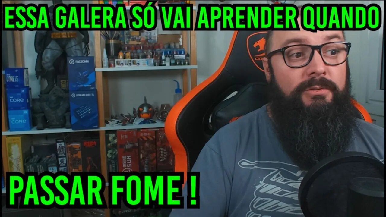 Essa Galera Só Vai Aprender Quando Passar Fome !