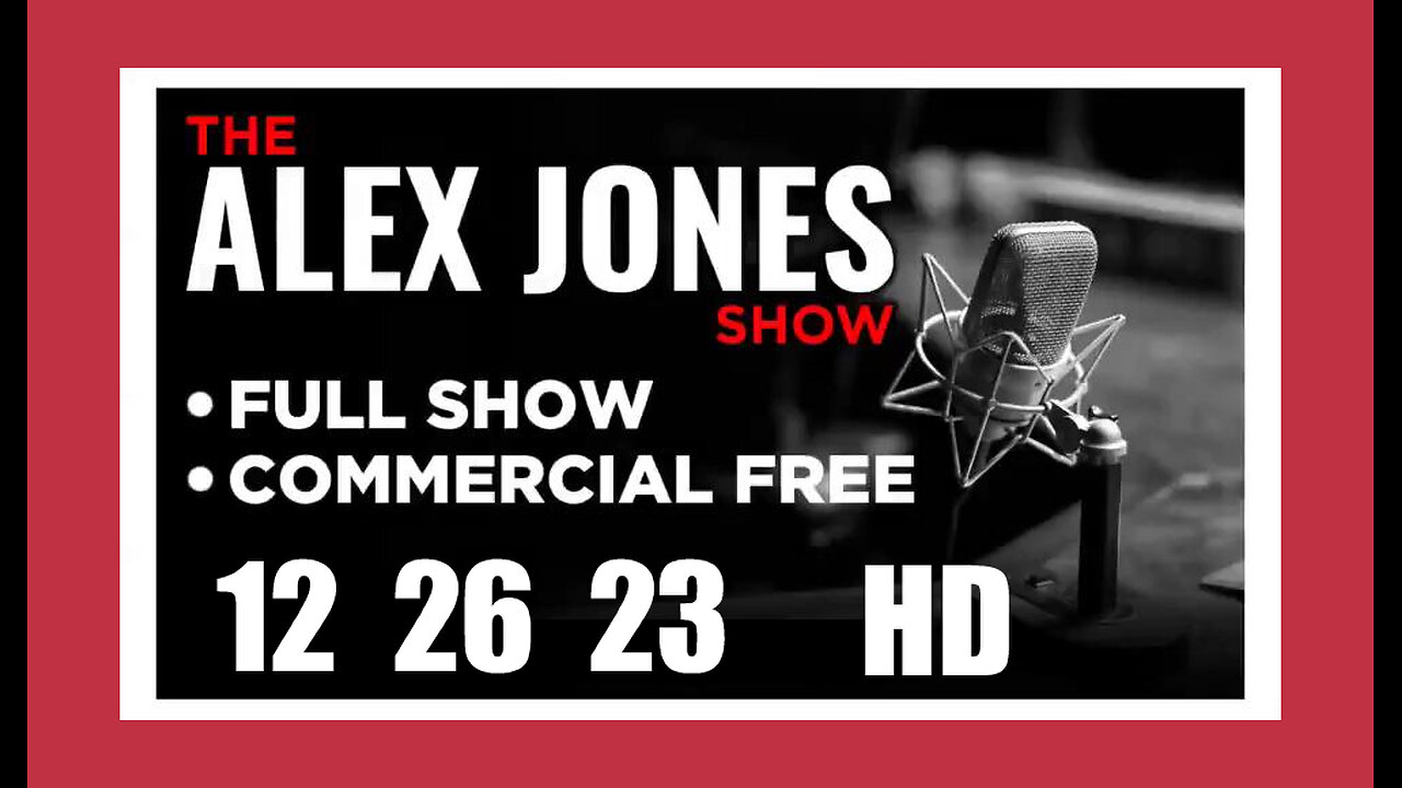 ALEX JONES (Full Show) 12_26_23 Tuesday HD