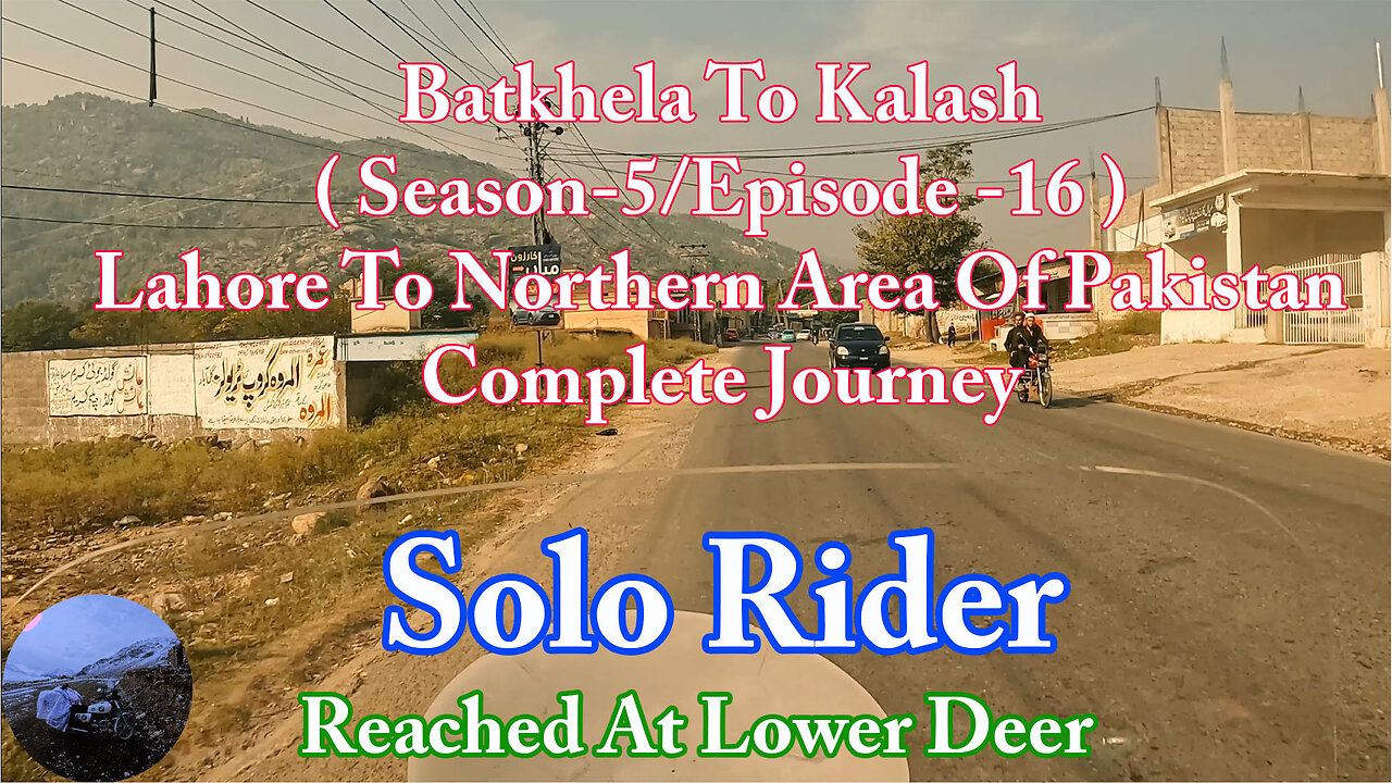 Lahore To Shandur Top ( Reached At Lower Deer ) || Solo Rider || S-5/EP16 ||Watch In HD 4K Urdu/Hind