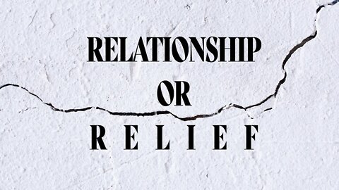 Relationship or Relief 080922 1st