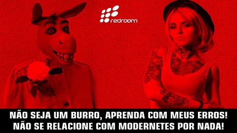 🔴 NÃO SEJA UM BURRO, APRENDA COM MEUS ERROS! NÃO SE RELACIONE COM MODERNETES POR NADA!