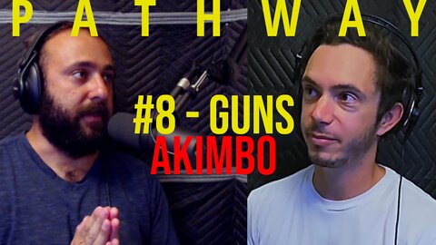 Pathway - #8 - Guns Akimbo