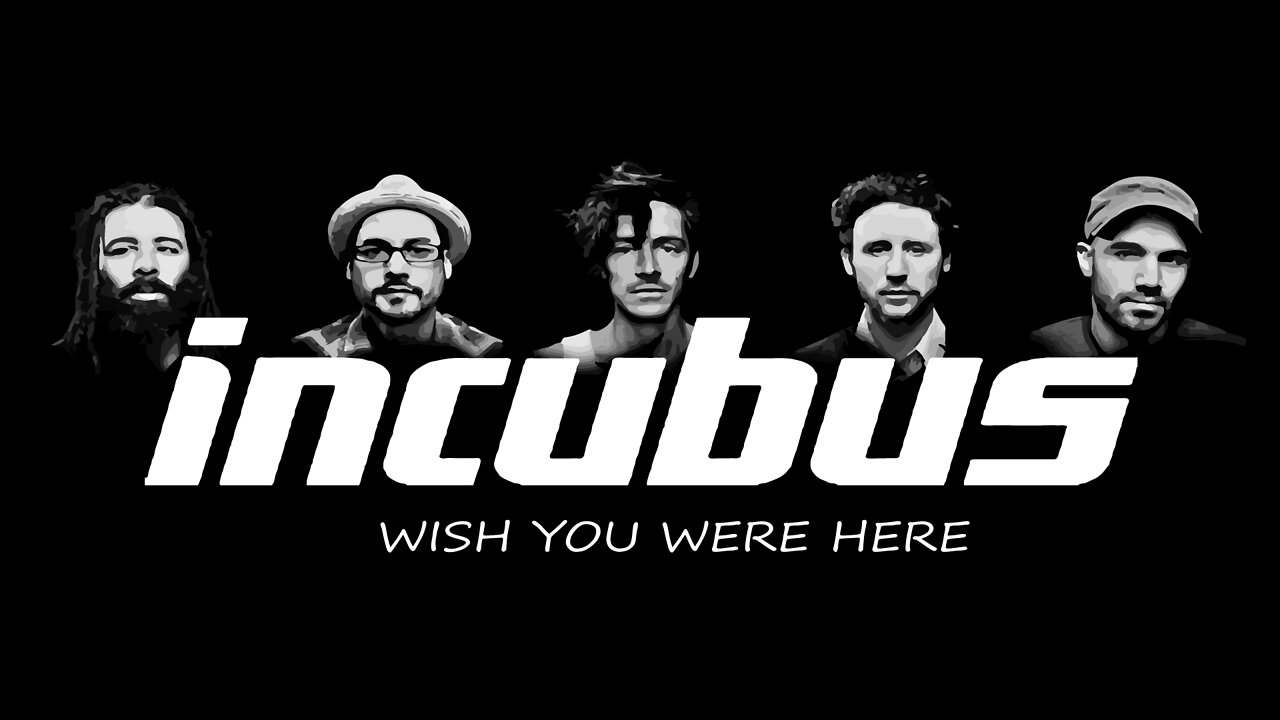 Incubus - Wish You Were Here