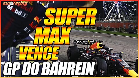 RED BULL E MAX VERSTAPPEN CONFIRMAM FAVORITISMO E VENCEM GP DO BAHREIN F1 2023