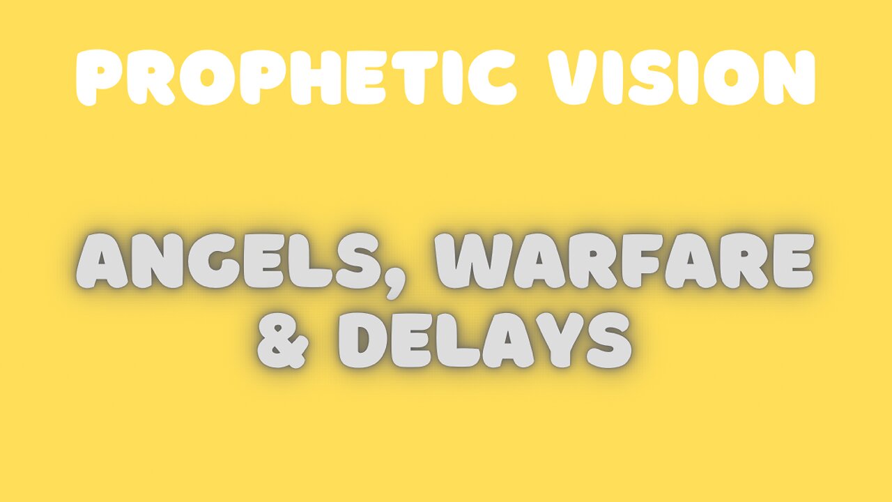 Prophetic Vision - Angels, Warfare & Delay
