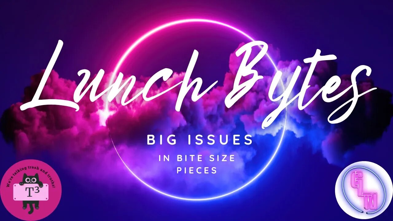 Lunch Bytes w/@GaryLamb2020: Trans Bullies and Keeping our Kids SAFE