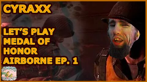 Cyraxx - Let's Play Medal Of Honor Airborne Ep. 1 (Fixed Audio)